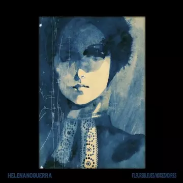 HÉLÈNA NOGUERRA - Fleurs bleues_Noces noires [Albums]