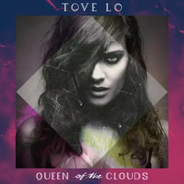 Tove Lo - Queen of the Clouds [Albums]