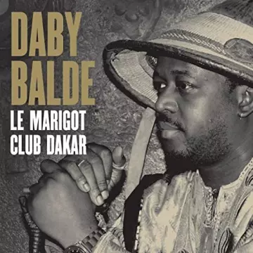 Daby Balde - Le Marigot Club Dakar [Albums]