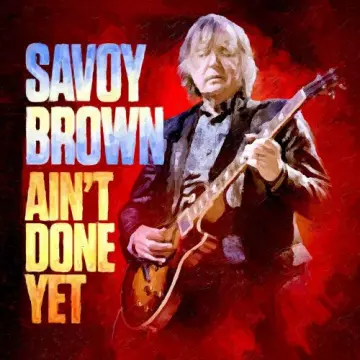 Savoy Brown - Ain't Done Yet  [Albums]