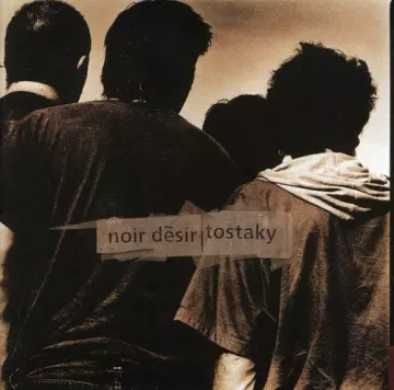 Noir Desir - Tostaky [Albums]