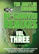 DMC Re-Grooved Remixes Volume Three (The Bootleg Sessions) 2017 [Albums]