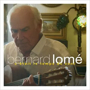 Bernard Lomé - C'était le temps du vent [Albums]