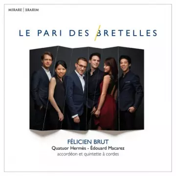 Félicien Brut & Quatuor Hermès & édouard Macarez - Le pari des bretelles [Albums]