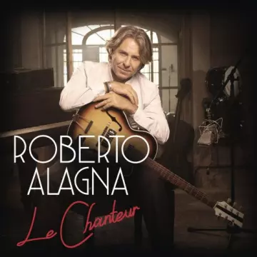 Roberto Alagna - Le Chanteur [Albums]
