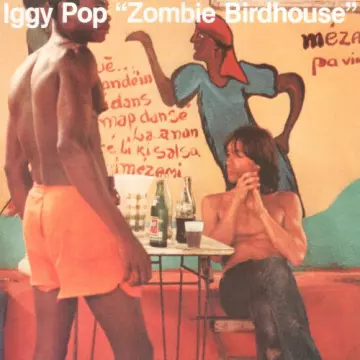 Iggy Pop - Zombie Birdhouse [Albums]