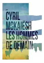 Cyril Mokaiesh - Les Hommes de Demain [Albums]