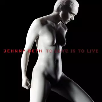 Jehnny Beth - TO LOVE IS TO LIVE [Albums]