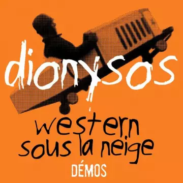 Dionysos - Western sous la neige - Démos [Albums]