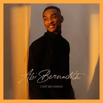 Abi Bernadoth - C’est ma chance (Deluxe)  [Albums]