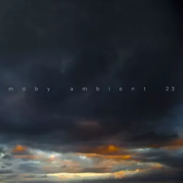 Moby - Ambient 23  [Albums]