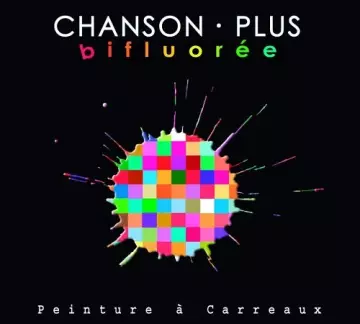 Chanson Plus Bifluorée – Peinture A Carreaux  [Albums]