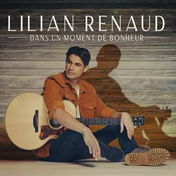 Lilian Renaud - Dans un moment de bonheur  [Albums]