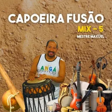 Mestre Maxuel - Capoeira Fusão  [Albums]