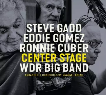 Steve Gadd, Eddie Gomez, Ronnie Cuber & WDR Big Band - Center Stage [Albums]