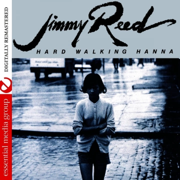 Jimmy Reed - Hard Walking Hanna (Digitally Remastered) [Albums]