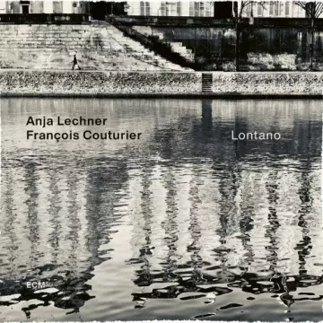 Anja Lechner / Francois Couturier - Lontano  [Albums]