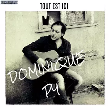 Dominique Py - Tout Est Ici  [Albums]