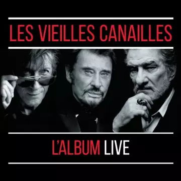 Les Vieilles Canailles : Le Live [Albums]
