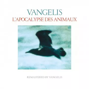 Vangelis - L'apocalypse des animaux (Remastered) [Albums]