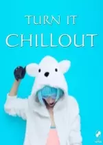Turn It Chillout (2017) [Albums]