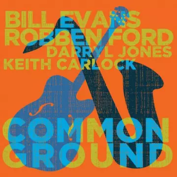 Robben Ford & Bill Evans - Common Ground  [Albums]