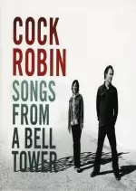 Cock Robin - Songs From A Bell Tower Deluxe [Albums]