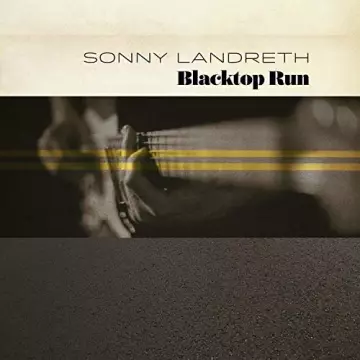 Sonny Landreth - Blacktop Run [Albums]
