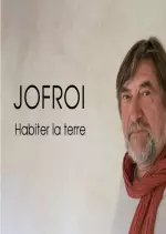 Jofroi - Habiter la terre [Albums]