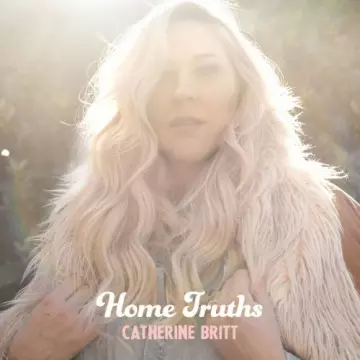 Catherine Britt - Home Truths  [Albums]