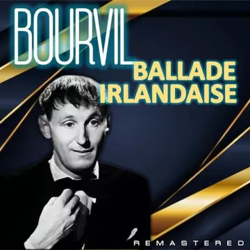 Bourvil - Ballade irlandaise (Remastered)  [Albums]