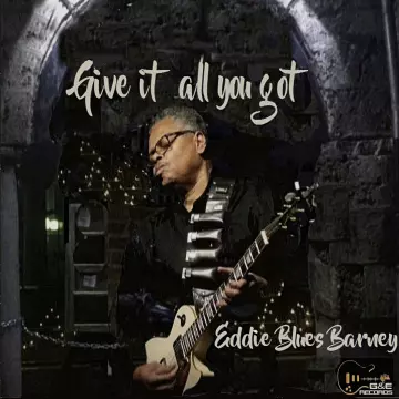 Eddie Blues Barney - Give It All You Got [Albums]