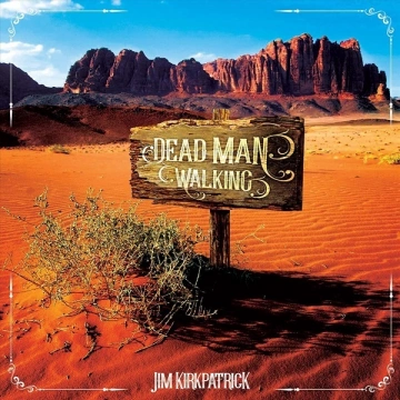 Jim Kirkpatrick - Dead Man Walking  [Albums]