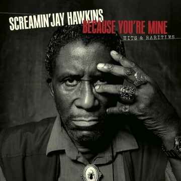 Screamin' Jay Hawkins - Because You’re Mine Hits & Rarities [Albums]