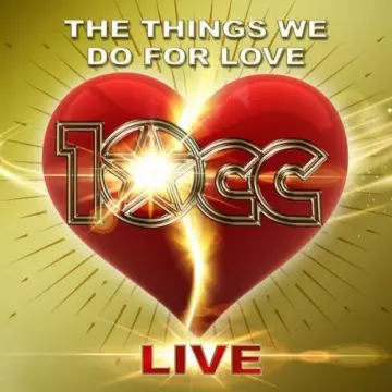 10cc - The Things We Do For Love (Live)  [Albums]