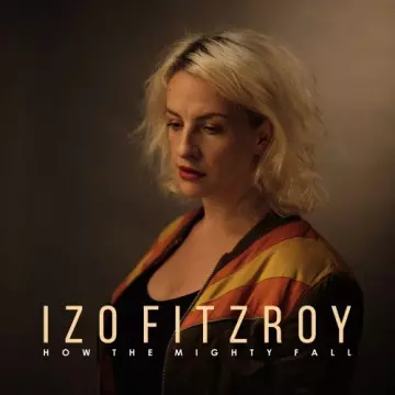 Izo FitzRoy - How the Mighty Fall [Albums]