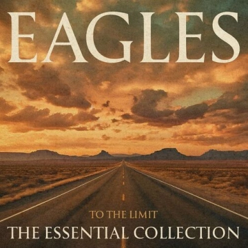 Eagles - To the Limit The Essential Collection (2024) [Albums]