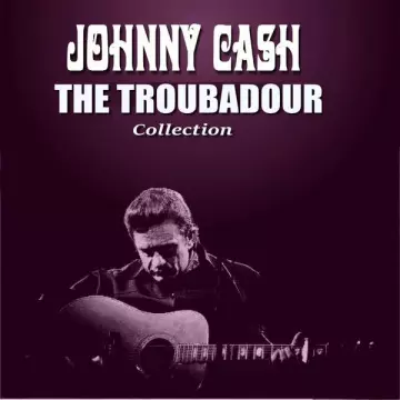 Johnny Cash - The Troubadour Collection [Albums]