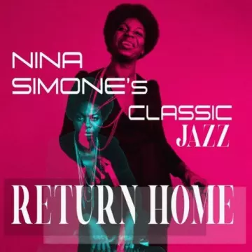 NINA SIMONE - Return Home (Nina Simone's Classic Jazz) [Albums]
