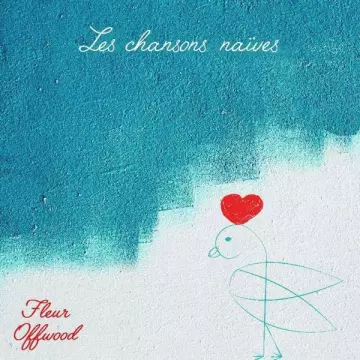 Fleur Offwood - Les chansons naïves [Albums]