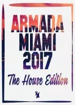 Armada Miami 2017 (The House Edition) [Albums]