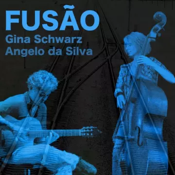 Gina Schwarz, Angelo da Silva - Fusão  [Albums]