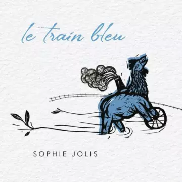 Sophie Jolis - Le train bleu [Albums]