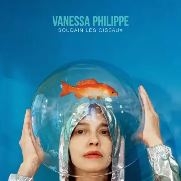 Vanessa Philippe - Soudain les oiseaux [Albums]