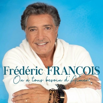 Frédéric François - On a tous besoin d'aimer [Albums]