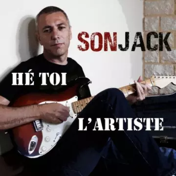 Sonjack - Hé toi l"artiste [Albums]