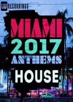 Miami 2017 Anthems: House [Albums]