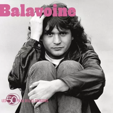 Daniel Balavoine - Les 50 Plus Belles Chansons [Albums]