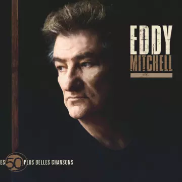 Eddy Mitchell - Les 50 Plus Belles Chansons D'Eddy Mitchell [Albums]