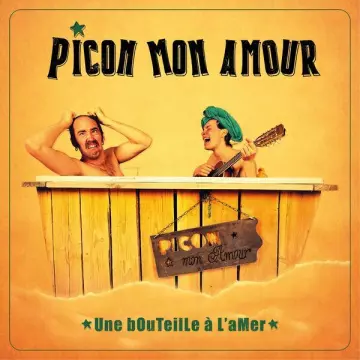 Picon Mon Amour - Une bouteille à l'amer  [Albums]